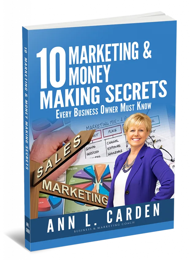 10 Marketing & Money Making Secrets by Ann L. Carden