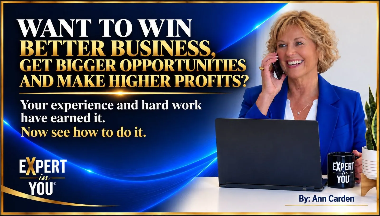 Masterclass by Ann Carden: Want to win better business, get bigger opportunities and make higher profits