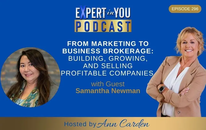 Episode 296 – From Marketing to Business Brokerage: Building, Growing, and Selling Profitable Companies with Samantha Newman