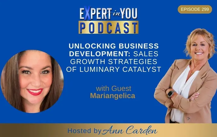 Episode 299 – Unlocking Business Development: Sales Growth Strategies with Mariangelica of Luminary Catalyst