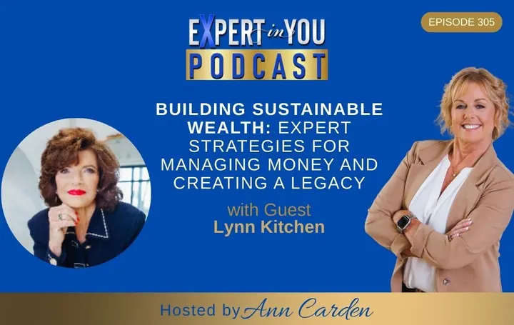 Episode 305 – Building Sustainable Wealth: Expert Strategies for Managing Money and Creating a Legacy