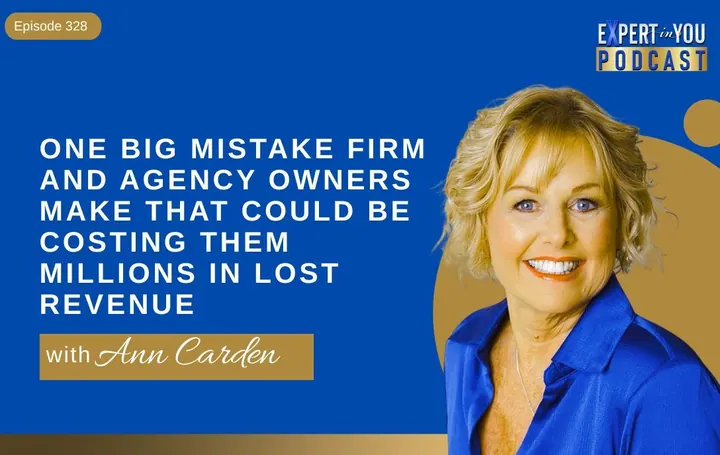 Episode 328 One big mistake firm and agency owners make that could be costing them millions in lost revenue