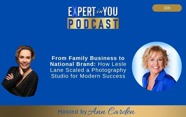Episode 329 – From Family Business to National Brand: How Lesle Lane Scaled a Photography Studio for Modern Success | Ann Carden