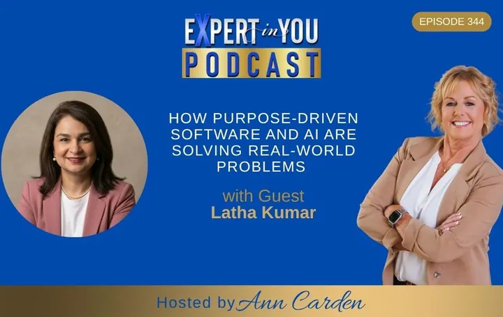 Episode 344 – How Purpose-Driven Software and AI Are Solving Real-World Problems | Latha Kumar & Ann Carden