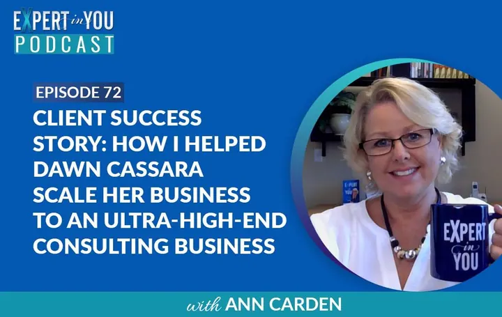 Client Success Story: How I helped Dawn Cassara Scale Her Business To An Ultra-High-End Consulting Business