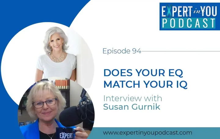 Does Your EQ Match Your IQ with Susan Gurnik