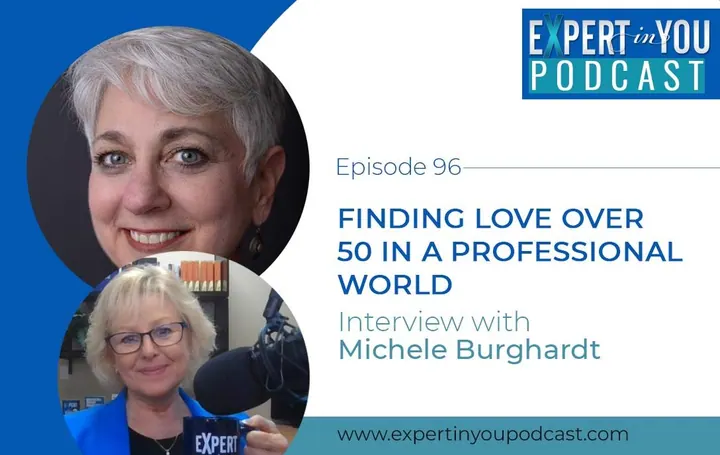 Finding Love Over 50 In A Professional World with Michele Burghardt