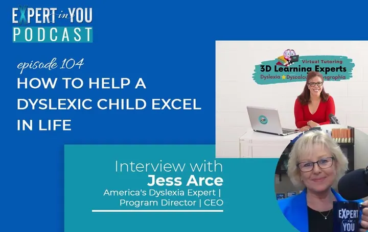 How to Help a Dyslexic Child Excel in Life with Jess Arce