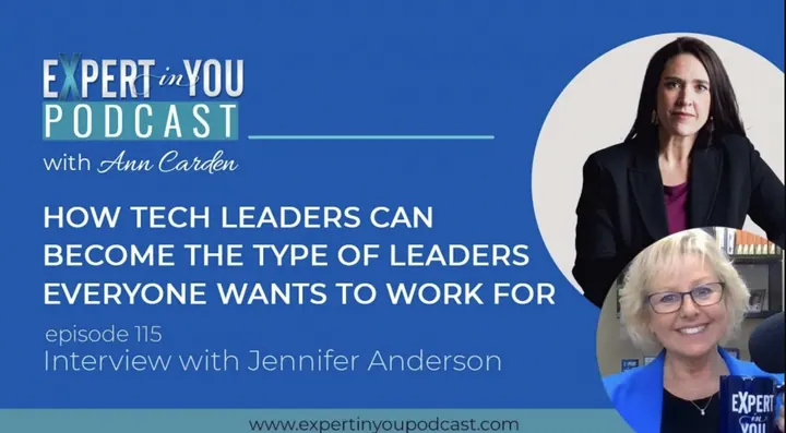 How Tech Leaders can Become the type of Leaders Everyone wants to Work For with Jennifer Anderson