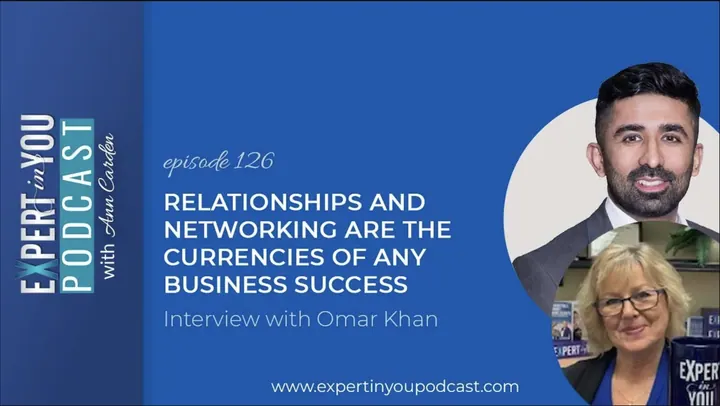 Relationships and Networking are the Currencies of any Business Success with Omar Khan