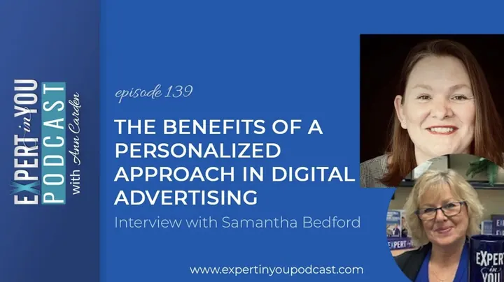 The Benefits of a Personalized Approach in Digital Advertising with Samantha Bedford