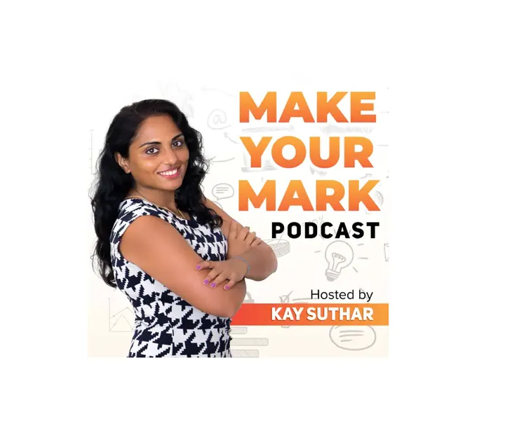 Featured Guest: Make Your Mark Podcast with Kay Suthar