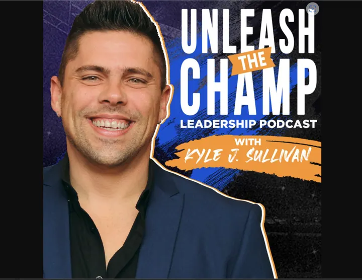 Featured Guest on: Unleash The Champ Podcast with Kyle Sullivan