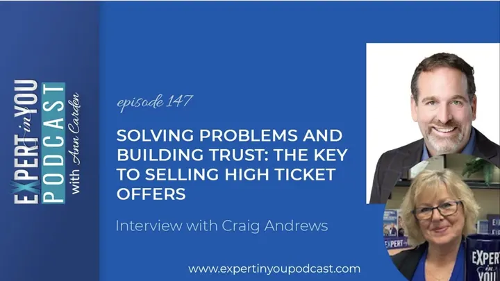 Solving Problems and Building Trust: The Key to Selling High Ticket Offers with Craig Andrews