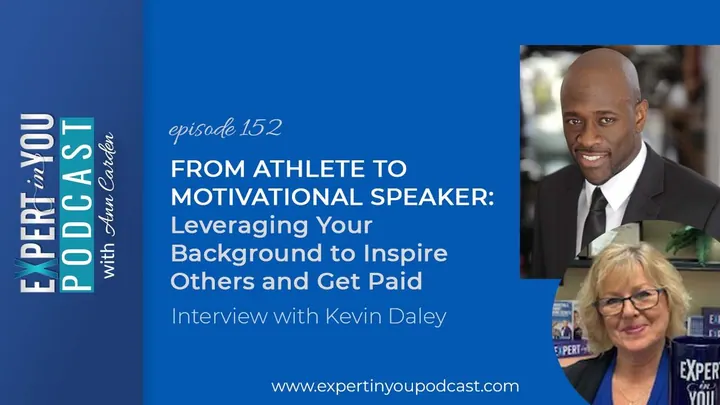 From Athlete to Motivational Speaker: Leveraging Your Background to Inspire Others and Get Paid with Kevin Daley
