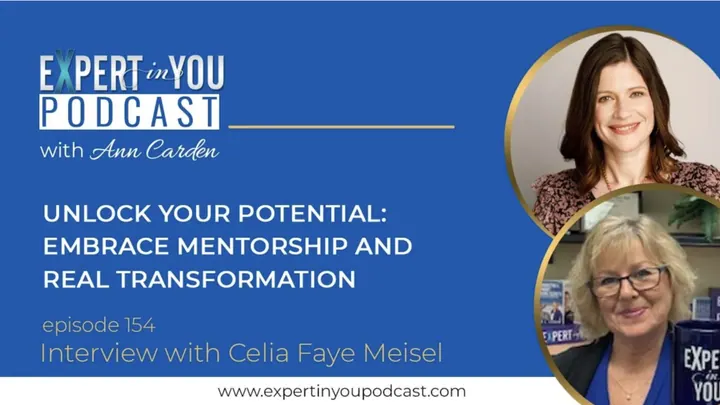 Unlock Your Potential: Embrace Mentorship and Real Transformation with Celia Faye Meisel
