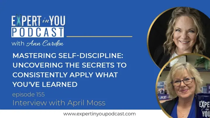 Mastering Self-Discipline: Uncovering the Secrets to Consistently Apply What You’ve Learned with April Moss