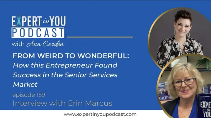 From Weird to Wonderful: How this Entrepreneur Found Success in the Senior Services Market with Erin Marcus