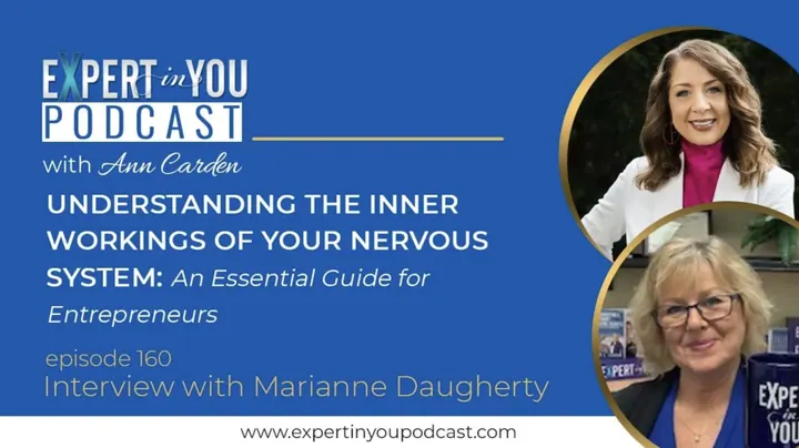 Understanding the Inner Workings of Your Nervous System: An Essential Guide for Entrepreneurs with Marianne Daugherty