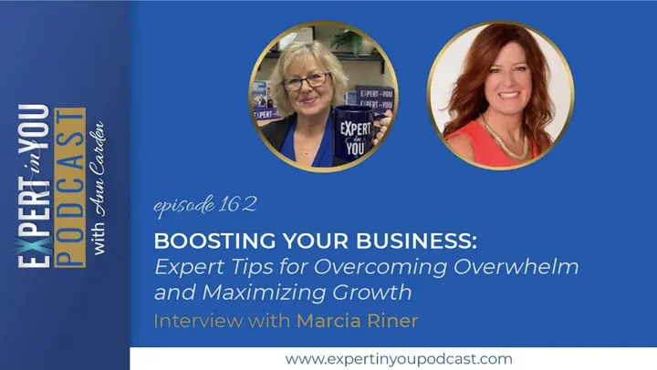 Boosting Your Business: Expert Tips for Overcoming Overwhelm and Maximizing Growth with Marcia Riner