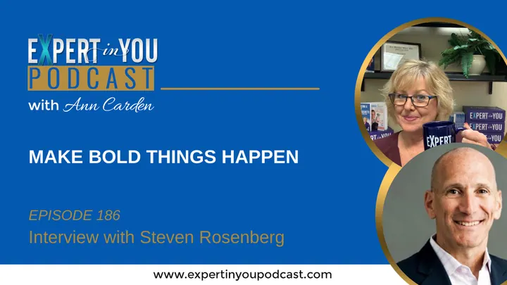 Make Bold Things Happen with Steven Rosenberg