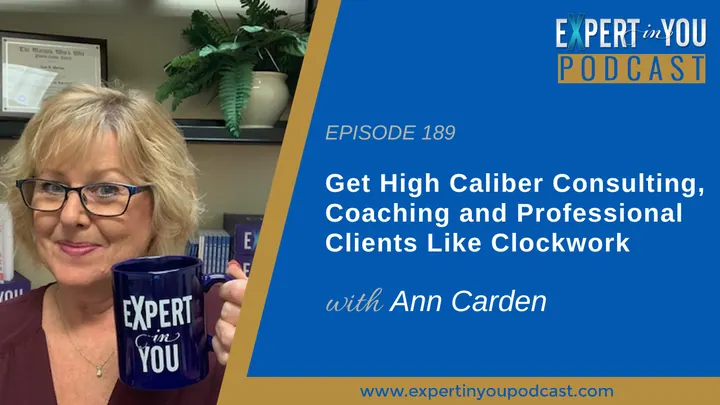 Get High Caliber Consulting, Coaching and Professional Clients Like Clockwork!