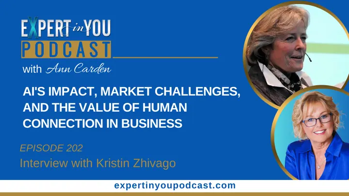 AI’s Impact, Market Challenges, And the Value of Human Connection in Business with Kristin Zhivago