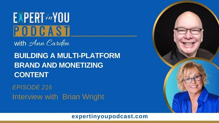 Episode 216 : Building a Multi-Platform Brand and Monetizing Content with Brian Wright