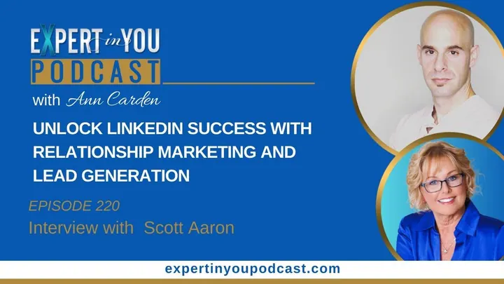 Episode 220 – Unlock LinkedIn Success with Relationship Marketing and Lead Generation