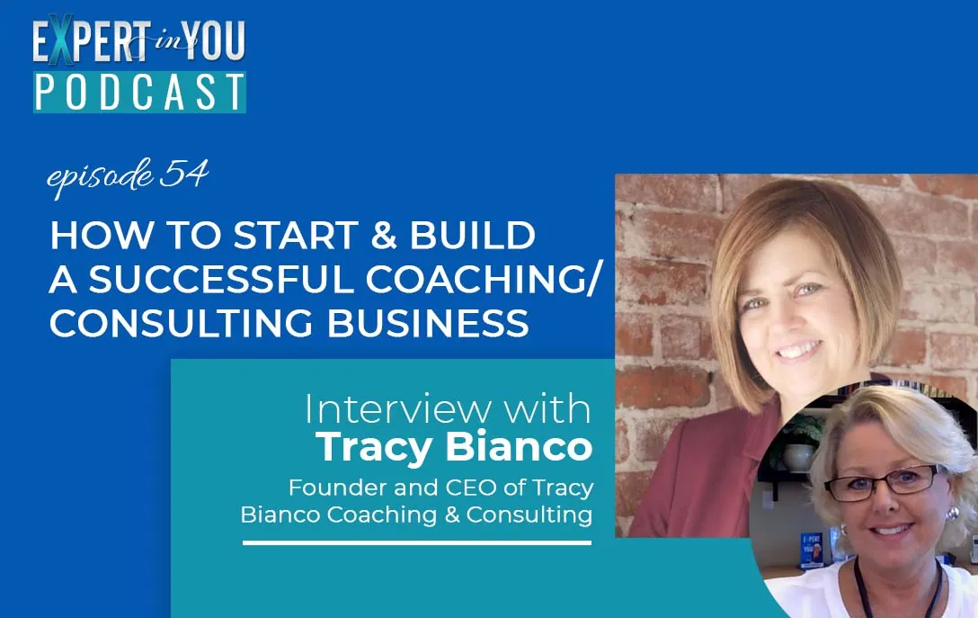 How to Start & Build A Successful Coaching/Consulting Business with Tracy Bianco