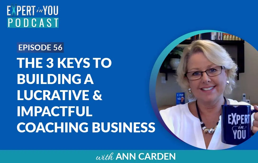 The 3 Keys to Building a Lucrative & Impactful Coaching Business
