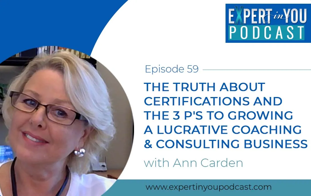 The Truth About Certifications and The 3 P’s to Growing a Lucrative Coaching & Consulting Business