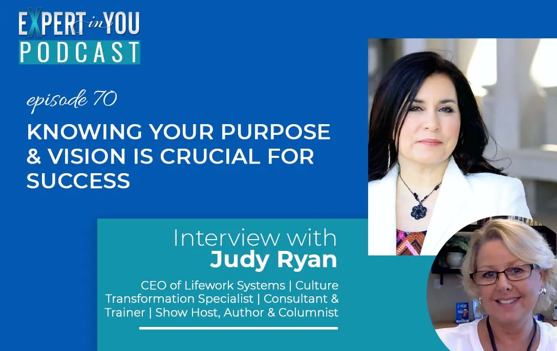 Knowing Your Purpose & Vision is Crucial for Success with Judy Ryan