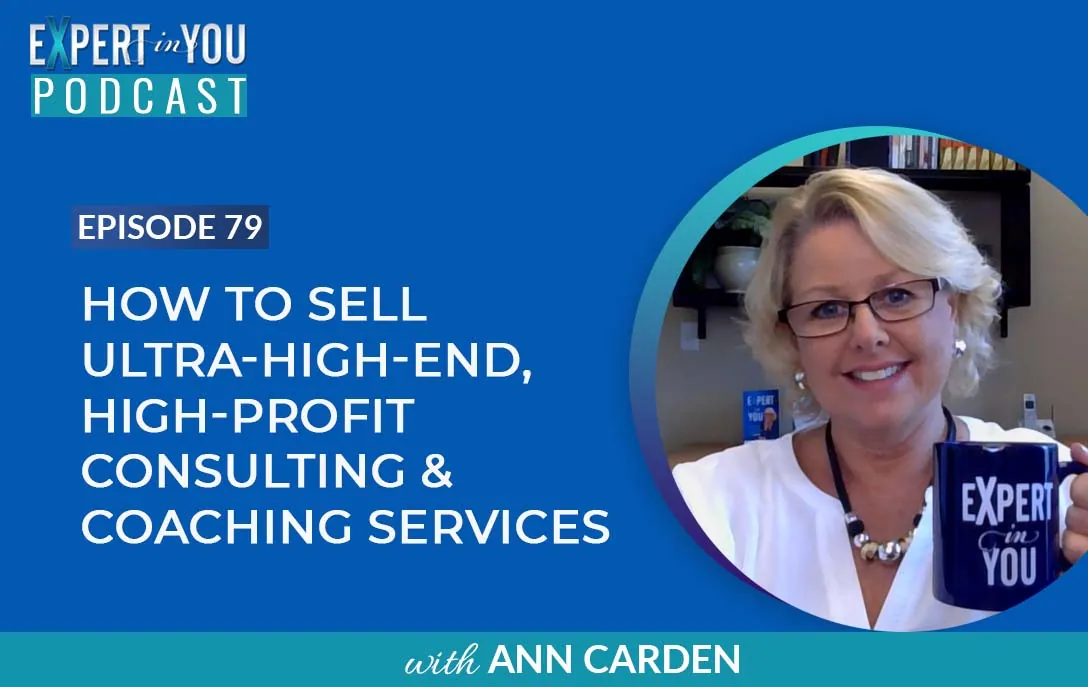 How to Sell Ultra-High-End, High-Profit Consulting & Coaching Services