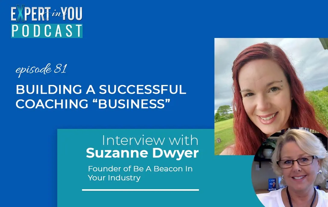 Building a Successful Coaching “Business” with Suzanne Dwyer