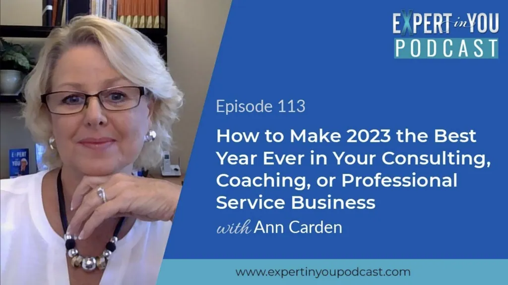 How to Make 2023 the Best Year Ever in Your Consulting, Coaching, or Professional Service Business