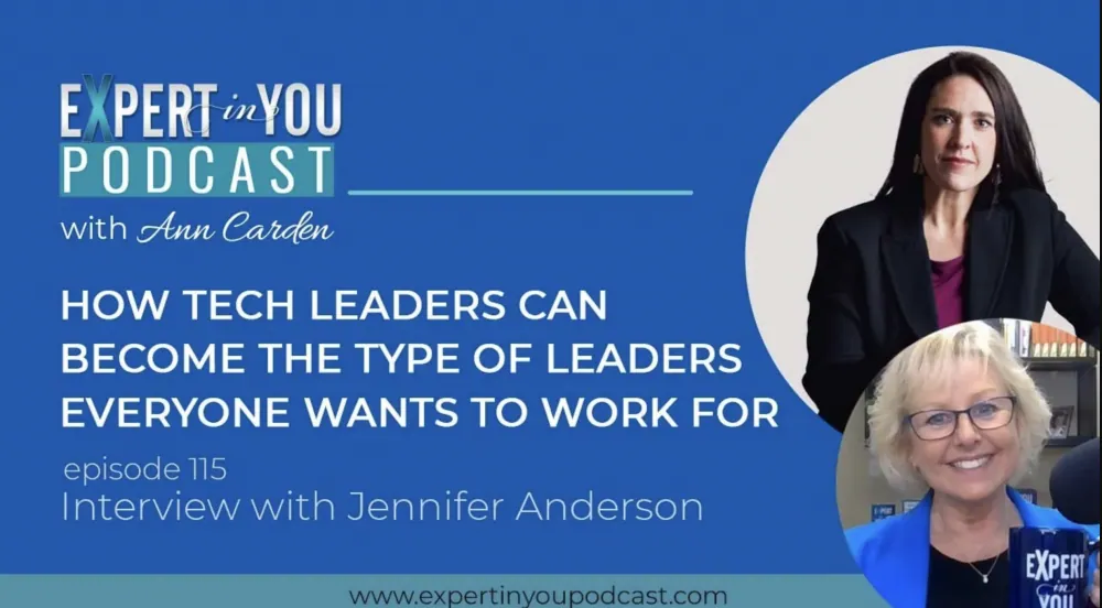 How Tech Leaders can Become the type of Leaders Everyone wants to Work For with Jennifer Anderson