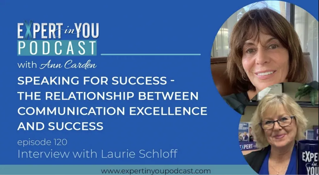 Speaking for Success – The Relationship Between Communication Excellence and Success with Laurie Schloff