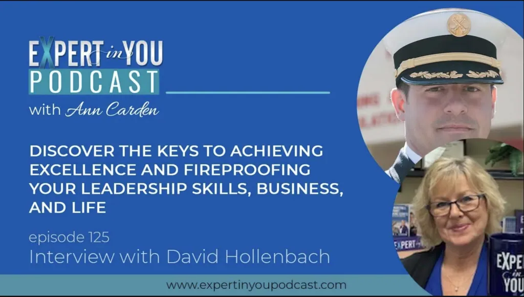 Discover the Keys to Achieving Excellence and Fireproofing Your Leadership Skills, Business, and Life with David Hollenbach