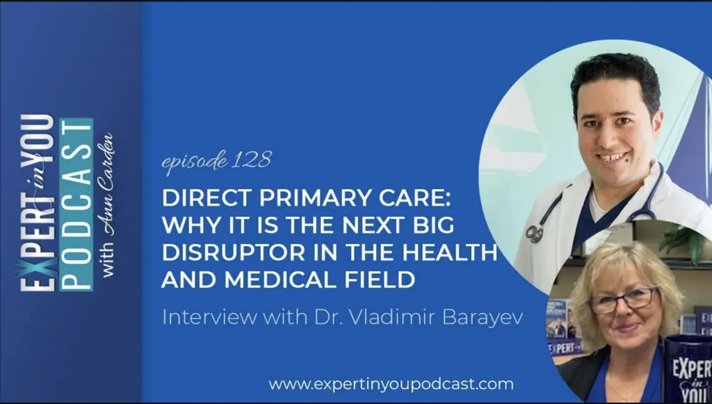 Direct Primary Care- Why it is the Next Big Disruptor in the Health and Medical Field with Dr. Vladimir Barayev