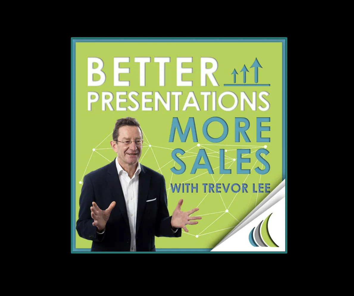 Featured Guest on: Better Presentations More Sales with Trevor Lee