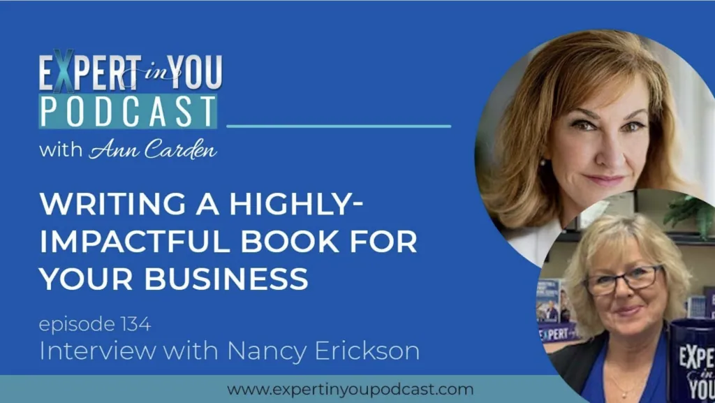 Writing A High-Impactful Book for Your Business with Nancy Erickson