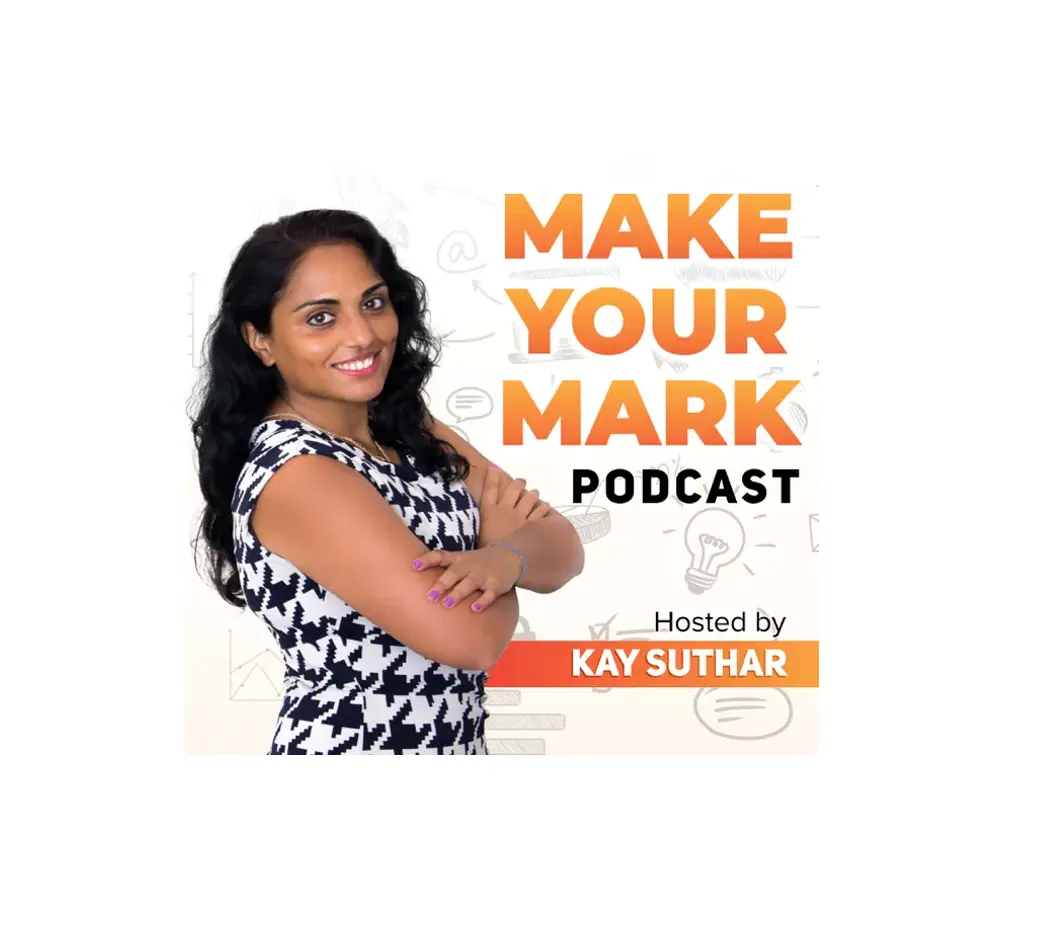 Featured Guest: Make Your Mark Podcast with Kay Suthar