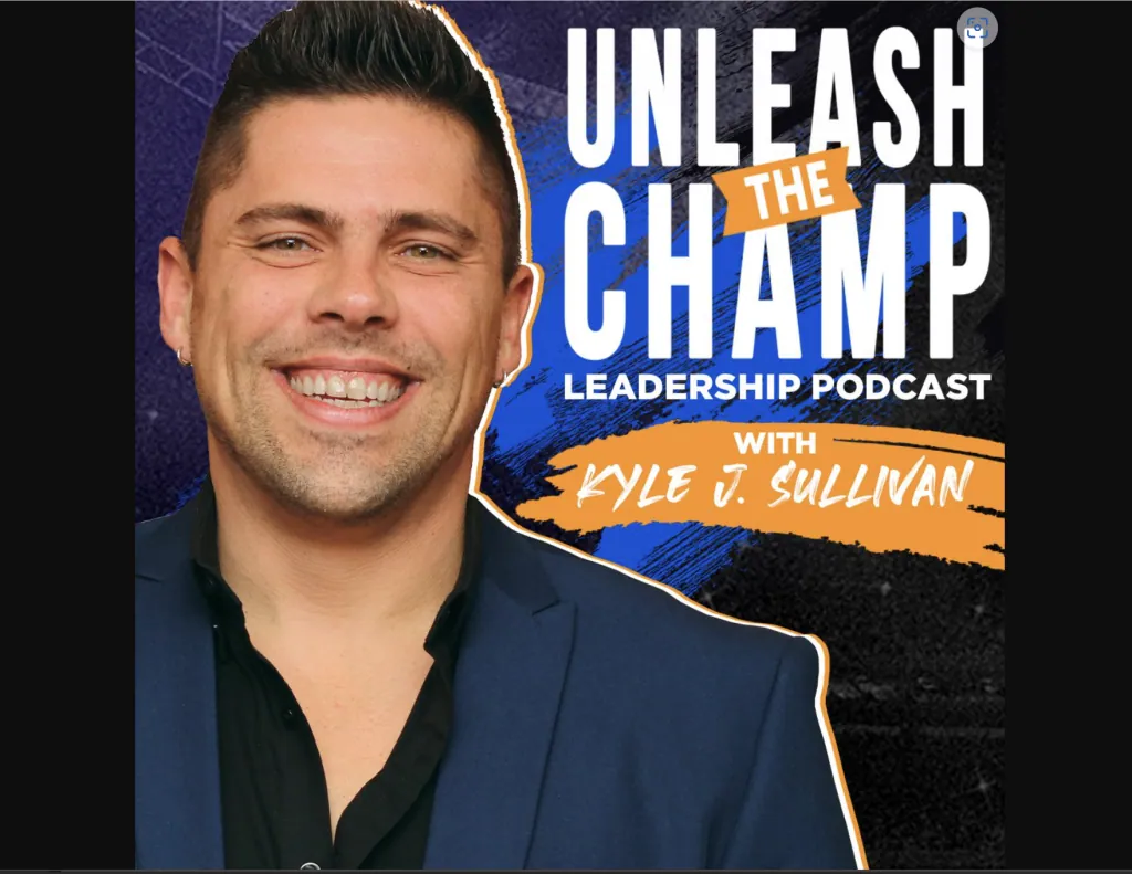 Featured Guest on: Unleash The Champ Podcast with Kyle Sullivan