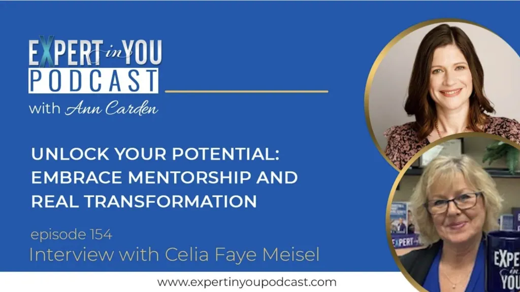 Unlock Your Potential: Embrace Mentorship and Real Transformation with Celia Faye Meisel