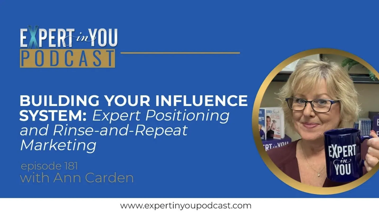 Building Your Influence System: Expert Positioning and Rinse-and-Repeat Marketing