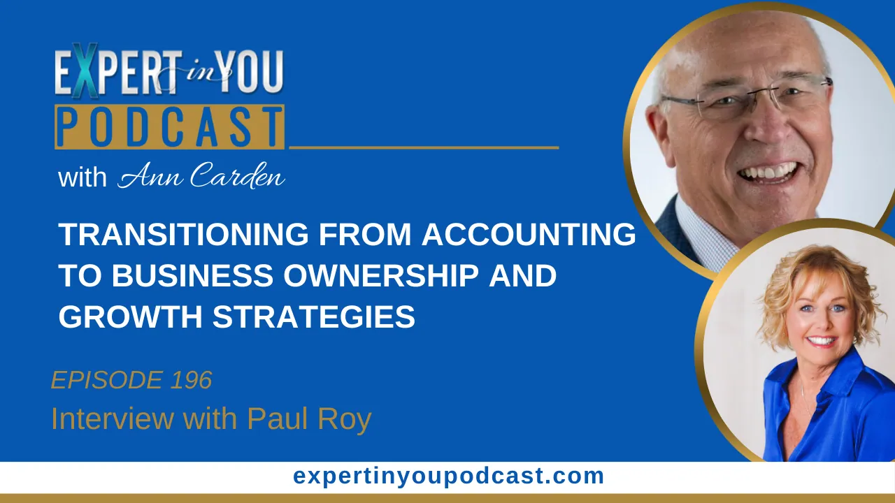 Transitioning from Accounting to Business Ownership and Growth Strategies with Paul Roy