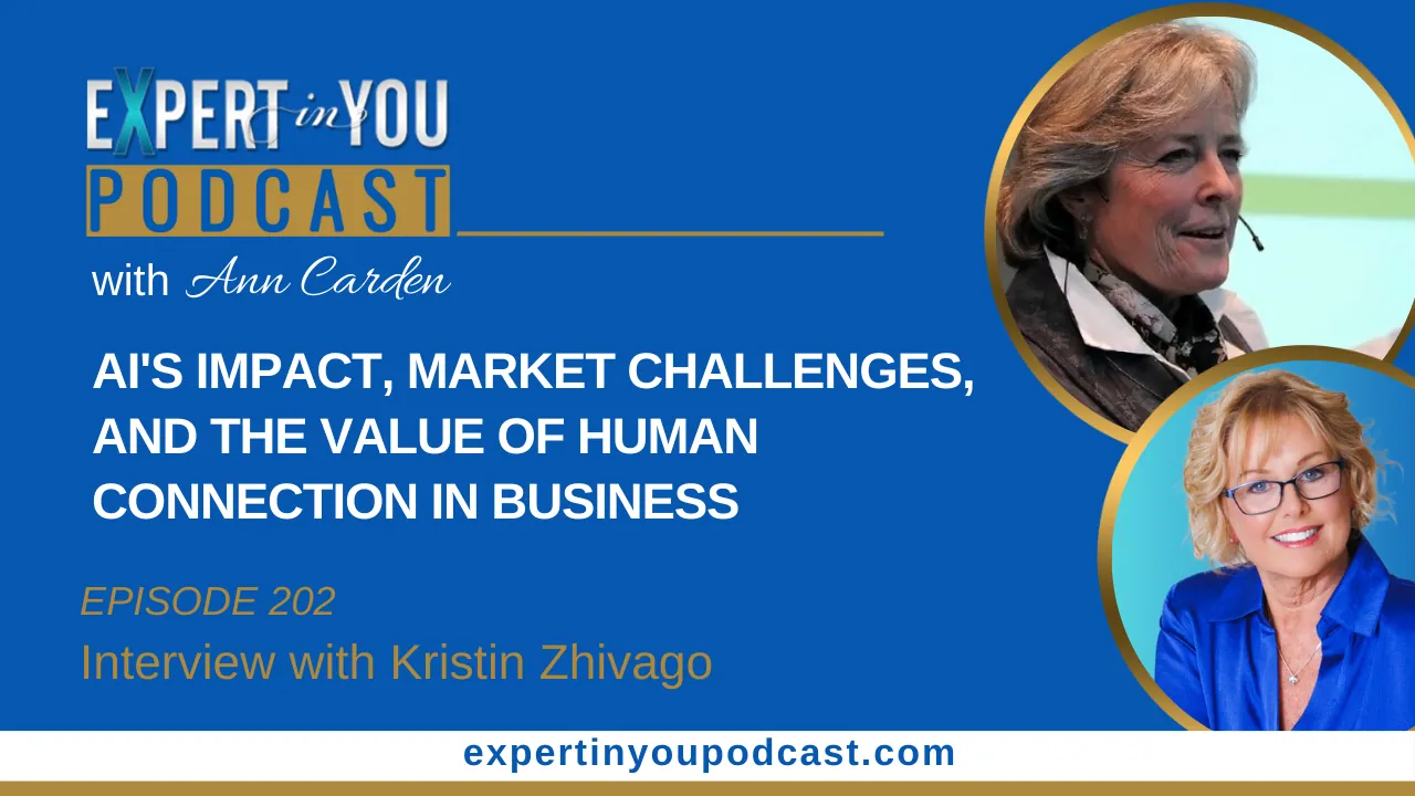 AI’s Impact, Market Challenges, And the Value of Human Connection in Business with Kristin Zhivago
