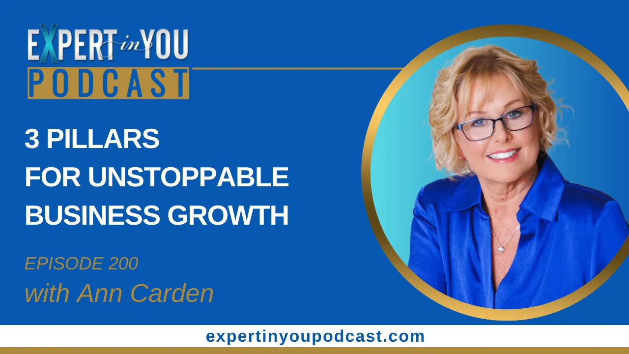 Episode 200! 3 Pillars for Unstoppable Business Growth