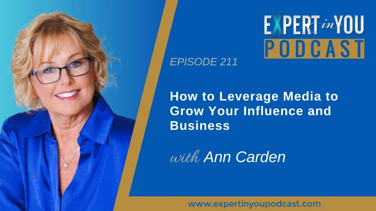 Episode 211 – How to Leverage Media to Grow Your Influence and Business – Part 1